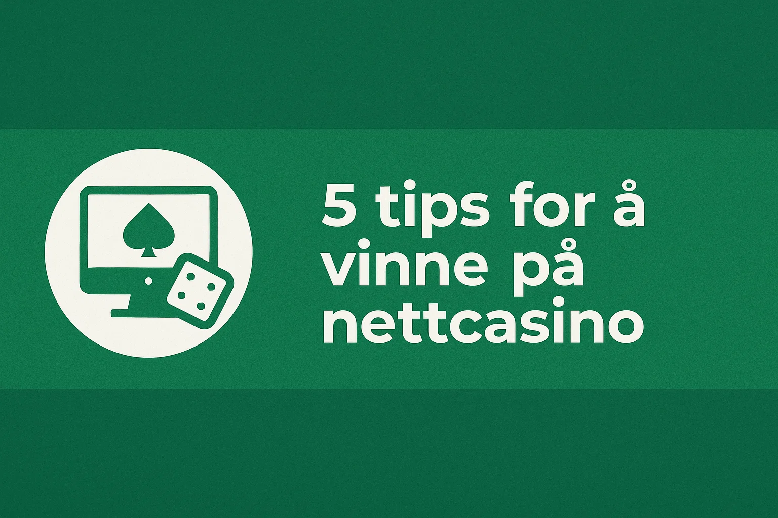 5 tips for å vinne på nettcasino